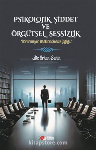Psikolojik Şiddet ve Örgütsel Sessizlik