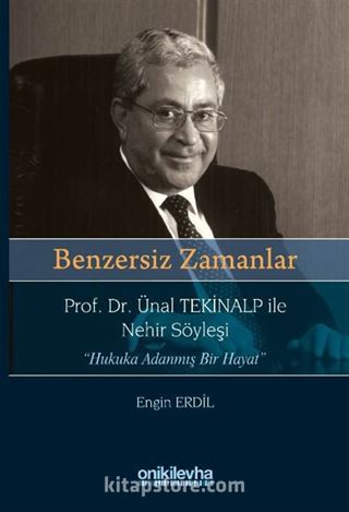 Benzersiz Zamanlar Prof. Dr. Ünal Tekinalp ile Nehir Söyleşi 'Hukuka Adanmış Bir Hayat'