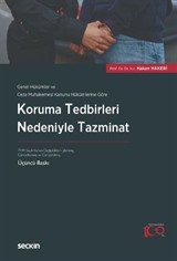 Genel Hükümler ve Ceza Muhakemesi Kanunu Hükümlerine Göre Koruma Tedbirleri Nedeniyle Tazminat