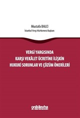Vergi Yargısında Karşı Vekalet Ücretine İlişkin Hukuki Sorunlar ve Çözüm Önerileri