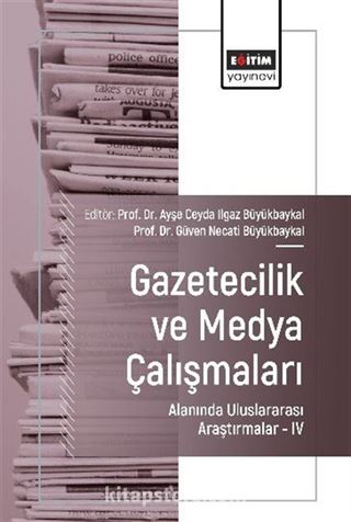 Gazetecilik ve Medya Çalışmaları Alanında Uluslararası Araştırmalar IV
