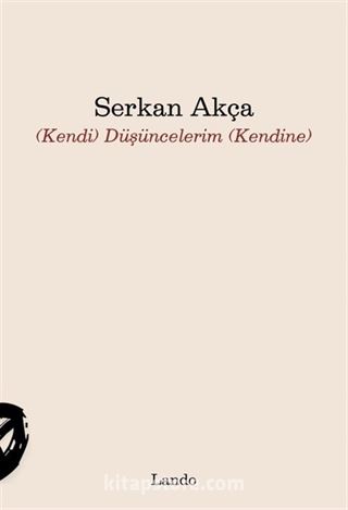 (Kendi) Düşüncelerim (Kendine)