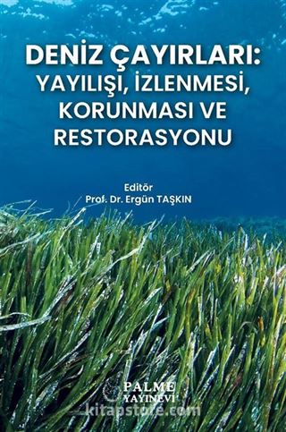 Deniz Çayırları : Yayılışı, İzlenmesi, Korunması ve Restorasyonu