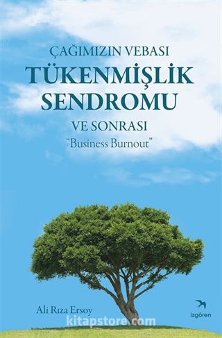 Çağımızın Vebası Tükenmişlik Sendromu ve Sonrası : 'Business Burnout'