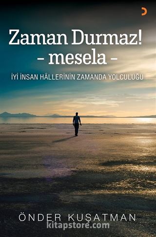 Zaman Durmaz! - mesela -