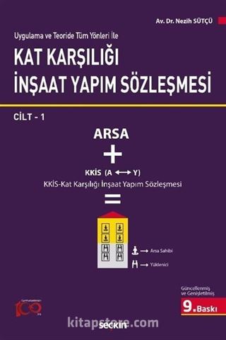 Uygulama ve Teoride Tüm Yönleri ile Kat Karşılığı İnşaat Yapım Sözleşmesi