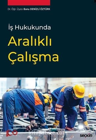 İş Hukukunda Aralıklı Çalışma