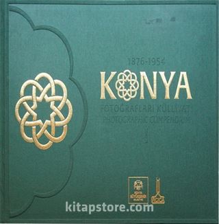 1876 -1954 Konya Fotoğrafları Külliyatı