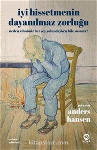 İyi Hissetmenin Dayanılmaz Zorluğu: Neden Zihnimiz Her Şey Yolundayken Bile Susmaz?