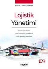 Lojistik Yönetimi Stratejik Lojistik Yönetimi - Lojistik Kapasitesi ve Lojistik Maliyeti - Lojistik Performansı ve Stratejileri