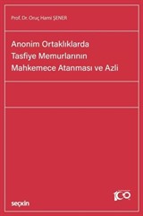 Anonim Ortaklıklarda Tasfiye Memurlarının Mahkemece Atanması ve Azli