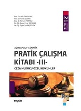 Pratik Çalışma Kitabı  III  Ceza Hukuku Özel Hükümler