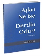 Aşkın Ne İse Derdin Odur