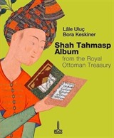 Osmanlı Sultanlık Hazinesinden Şah Tahmasb Albümü