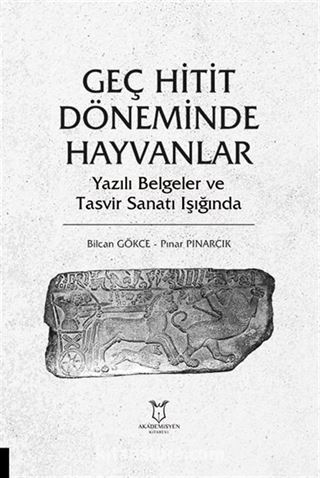 Geç Hitit Döneminde Hayvanlar - Yazılı Belgeler ve Tasvir Sanatı Işığında