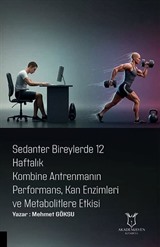 Sedanter Bireylerde 12 Haftalık Kombine Antrenmanın Performans, Kan Enzimleri ve Metabolitlere Etkisi
