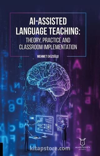 AI-Assisted Language Teaching Theory, Practice, and Classroom Implementation