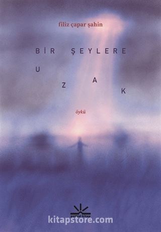 Bir Şeylere Uzak