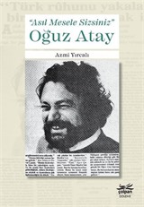 'Asıl Mesele Sizsiniz' Oğuz Atay
