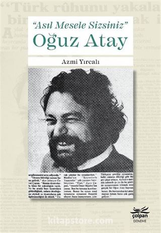 'Asıl Mesele Sizsiniz' Oğuz Atay