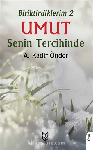 Umut Senin Tercihinde / Biriktirdiklerim 2
