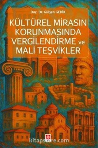 Kültürel Mirasın Korunmasında Vergilendirme ve Mali Teşvikler