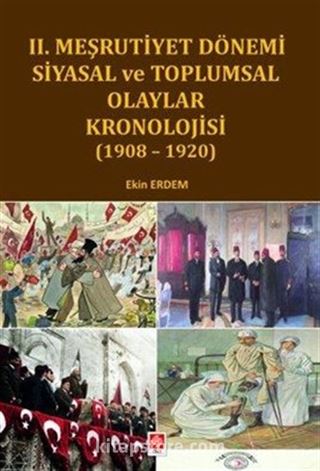 II. Meşrutiyet Dönemi Siyasal ve Toplumsal Olaylar Kronolojisi ( 1908- 1920 )