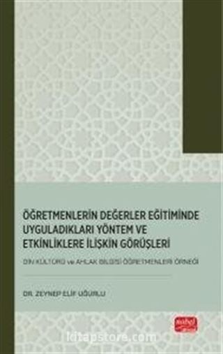 Öğretmenlerin Değerler Eğitiminde Uyguladıkları Yöntem ve Etkinliklere İlişkin Görüşleri (Din Kültürü ve Ahlak Bilgisi Öğretmenleri Örneği)