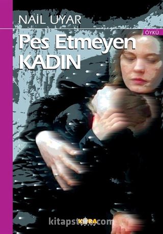 Pes Etmeyen Kadın