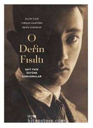 O Derin Fısıltı (Sait Faik Üstüne Konuşmalar)