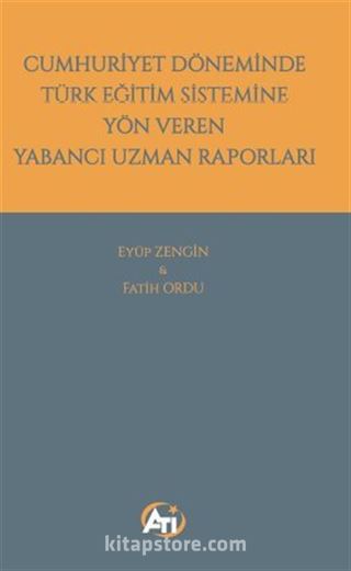 Cumhuriyet Döneminde Türk Eğitim Sistemine Yön Veren Yabancı Uzman Raporları