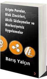 Kripto Paralar, Blok Zincirleri, Akıllı Sözleşmeler ve Merkeziyetsiz Uygulamalar
