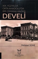 19. Yüzyılda Orta Anadolu'da Bir Osmanlı Kazası: Develi