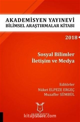 Akademisyen Yayınevi Araştırmalar Kitabı: Sosyal Bilimler İletişim ve Medya