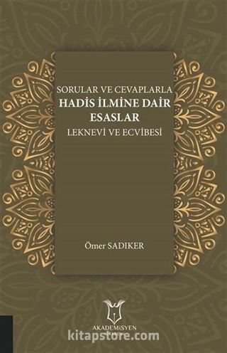 Sorular ve Cevaplarla Hadis İlmine Dair Esaslar