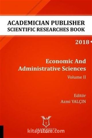 Economic And Administrative Sciences - Volume II (AYBAK 2018 Eylül)