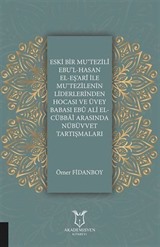 Eski Bir Mu'Tezili Ebu'l-Hasan El-Eş'Ari İle Mu'Tezilenin Liderlerinden Hocası ve Üvey Babası Ebu Ali El-Cübbai Arasında Nübüvvet Tartışmaları