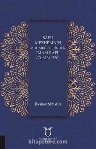 Şafii Mezhebinin Muharrirlerinden İmam Rafii (Ö.623/1226)