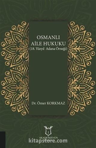 Osmanlı Aile Hukuku (18. Yüzyıl Adana Örneği)