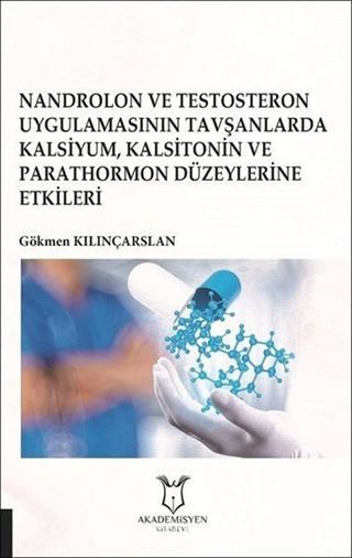 Nandrolon ve Testosteron Uygulamasının Tavşanlarda Kalsiyum Kalsitonin ve Parathormon Düzeylerine Etkileri
