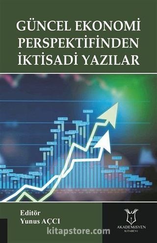 Güncel Ekonomi Perspektifinden İktisadi Yazılar