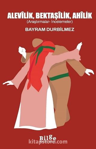 Alevîlik, Bektaşîlik, Ahîlik (Araştırmalar-İncelemeler)