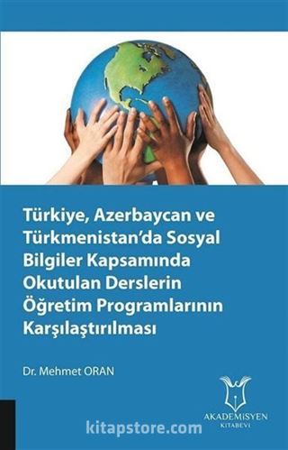Türkiye, Azerbaycan ve Türkmenistan'da Sosyal Bilgiler Kapsamında Okutulan Derslerin Öğretim Programlarının Karşılaştırılması