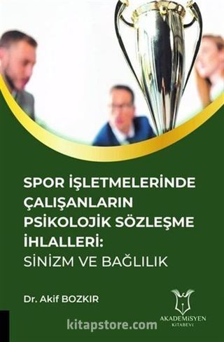 Spor İşletmelerinde Çalışanların Psikolojik Sözleşme İhlalleri: Sinizm ve Bağlılık