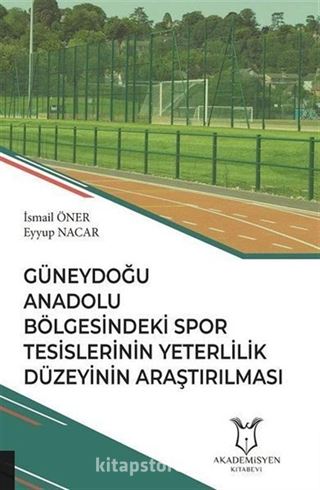Güneydoğu Anadolu Bölgesindeki Spor Tesislerinin Yeterlilik Düzeyinin Araştırılması