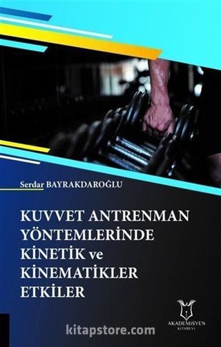 Kuvvet Antrenman Yöntemlerinde Kinetik ve Kinematikler Etkiler