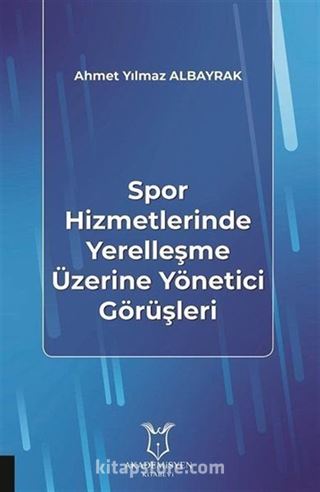 Spor Hizmetlerinde Yerelleşme Üzerine Yönetici Görüşleri