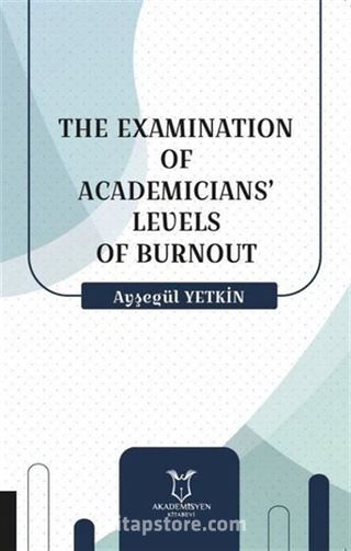 The Examination Of Academicians' Levels Of Burnout