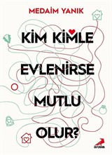 Kim Kimle Evlenirse Mutlu Olur?