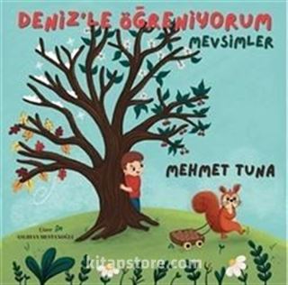Deniz'le Öğreniyorum Mevsimler (Resimli Hikaye (Resimli Fabl Hikaye)